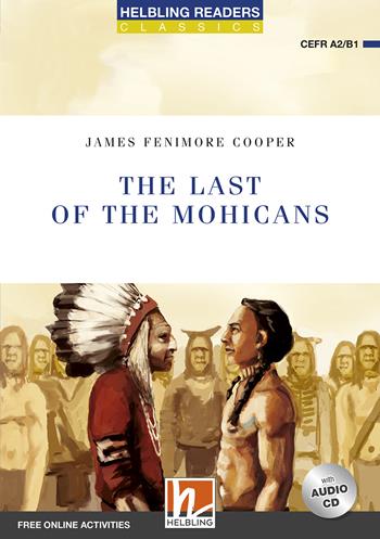 The last of the Mohicans. Livello 4 (A2-B1). Con CD-Audio - James Fenimore Cooper - Libro Helbling 2018 | Libraccio.it