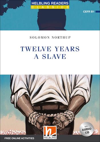 Twelve Years a Slave. Livello 5 (B1). Con CD-Audio - Solomon Northup - Libro Helbling 2018 | Libraccio.it