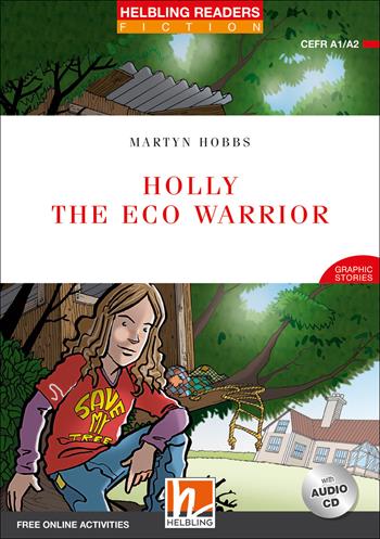 Holly the Eco Warrior. Helbling Readers Red Series. Fictio. Registrazione in inglese britannico. Level A1/A2. Con CD-Audio - Martyn Hobbs - Libro Helbling 2019 | Libraccio.it