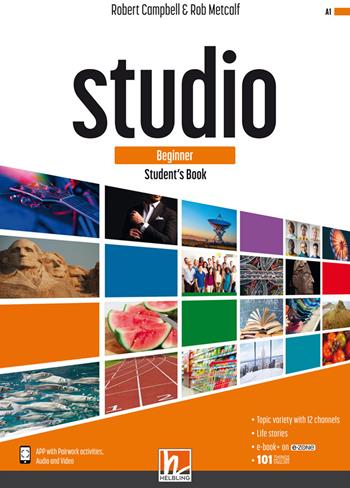 Studio. Beginner. Student's book. Con e-zone. Per il biennio delle Scuole superiori. Con e-book. Con espansione online - Robert Campbell, Rob Metcalf, Lindsay Clandfield - Libro Helbling 2022 | Libraccio.it