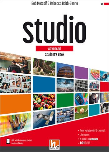 Studio. Advanced. Student's book. Per il triennio delle Scuole superiori. Con e-book. Con espansione online - Rob Metcalf, Rebecca Robb Benne - Libro Helbling 2021 | Libraccio.it