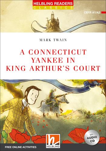 A Connecticut yankee in king Arthur's court. Level A1/A2. Helbling Readers Red Series - Classics. Con espansione online. Con CD-Audio - Mark Twain - Libro Helbling 2019 | Libraccio.it