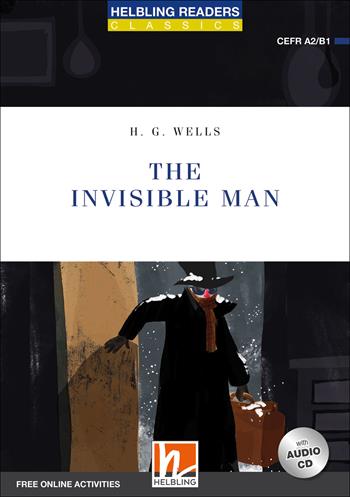 The invisible man. Level A2/B1. Helbling Readers Blue Series - Classics. Con espansione online. Con CD-Audio - Herbert George Wells - Libro Helbling 2019 | Libraccio.it