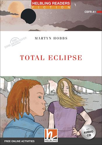 Total eclipse. The time detectives. Livello 1 (A1). Helbling Readers Red Series. Con CD-Audio - Martyn Hobbs - Libro Helbling 2019 | Libraccio.it