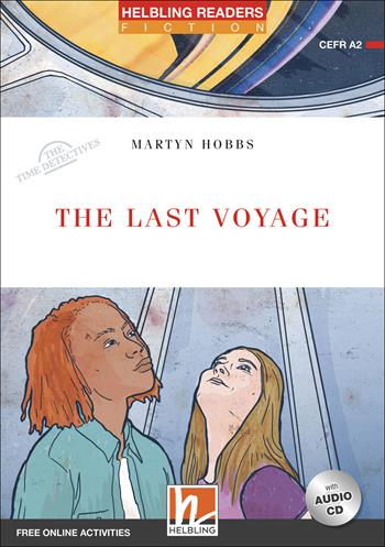 The last voyage. The time detectives. Livello 3 (A2). Helbling Readers Red Series. Con espansione online. Con CD-Audio - Martyn Hobbs - Libro Helbling 2019 | Libraccio.it
