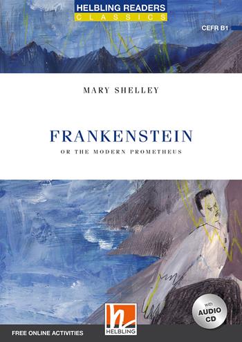 Frankenstein. Level B1. Helbling Readers Blue Series. Classics. Con CD-Audio - Mary Shelley - Libro Helbling 2020 | Libraccio.it