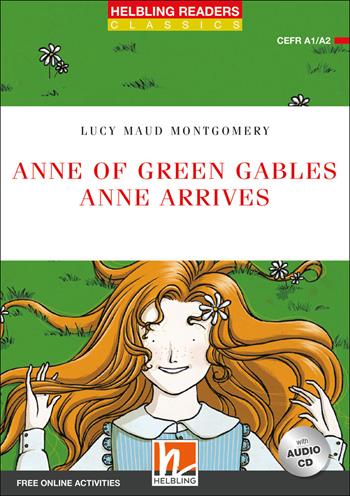 Anne of Green Gables. Anne arrives. Level A1-A2. Helbling Readers Red Series - Classics. Con CD-Audio - Lucy Maud Montgomery - Libro Helbling 2021 | Libraccio.it