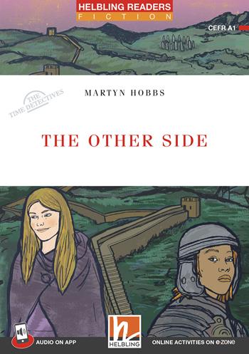 The other side. Helbling Readers Red Series. Fiction Original Stories The Time Detectives. Registrazione in inglese britannico. Level 1 A1. Con CD-Audio. per accesso online - Martyn Hobbs - Libro Helbling 2022 | Libraccio.it