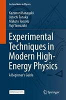 Experimental Techniques in Modern High-Energy Physics - Kazunori Hanagaki, Junichi Tanaka, Makoto Tomoto - Libro Springer Verlag, Japan, Lecture Notes in Physics | Libraccio.it