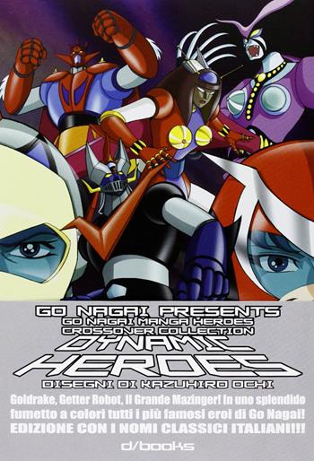 Dynamic heroes. Con nomi in italiano. Vol. 2 - Go Nagai - Libro GP Manga 2009 | Libraccio.it
