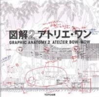 Atelier Bow-Wow - Graphic Anatomy 2  - Libro Toto | Libraccio.it