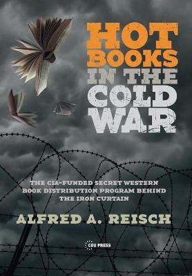 Hot Books in the Cold War - Alfred A. Reisch - Libro Central European University Press | Libraccio.it