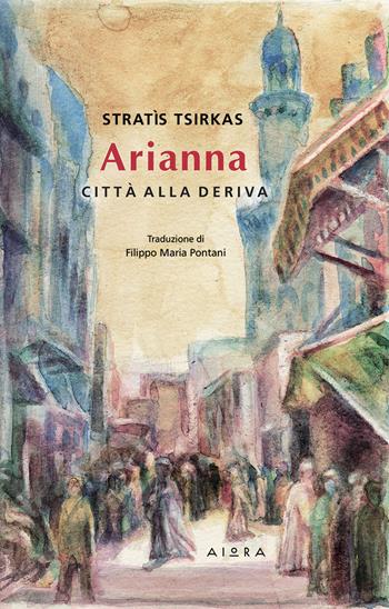 Arianna. Città alla deriva - Stratìs Tsirkas - Libro Aiora 2026 | Libraccio.it