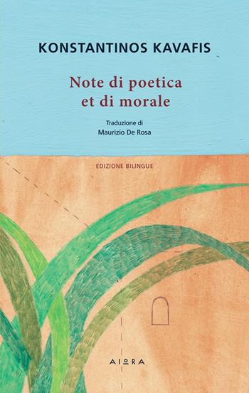 Note di poetica et di morale. Ediz. greca e italiana - Konstantinos Kavafis - Libro Aiora 2017 | Libraccio.it
