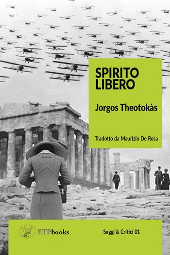 Spirito libero - Jorgos Theotokàs - Libro ETPbooks 2018, Saggi & critici | Libraccio.it