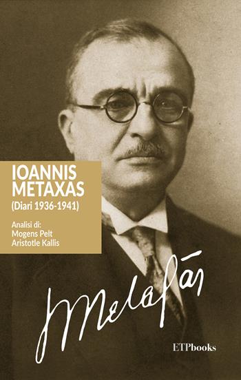 Ioannis Metaxas (Diari 1936-1941) - Ioannis Metaxas - Libro ETPbooks 2020, Saggi & critici | Libraccio.it