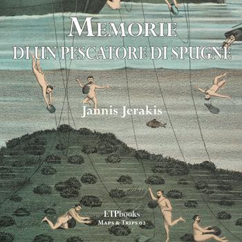 Memorie di un pescatore di spugne - Jerakis Jannis - Libro ETPbooks 2020, Maps&Trips | Libraccio.it