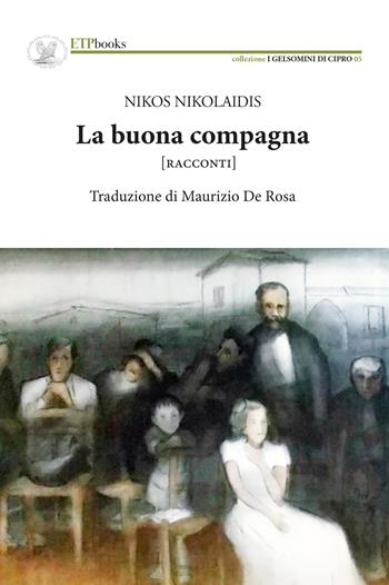 La buona compagna. Racconti - Nikos Nikolaidis - Libro ETPbooks 2021, I gelsomini di Cipro | Libraccio.it