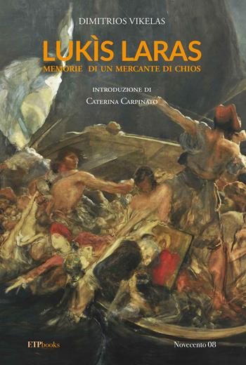 Lukìs Laras. Memorie di un mercante di Chios - Dimitrios Vikelas - Libro ETPbooks 2021, Novecento | Libraccio.it