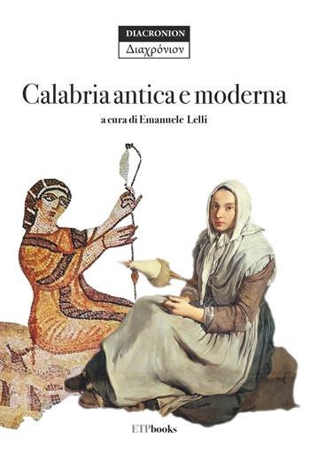 Calabria antica e moderna - Emanuele Lelli - Libro ETPbooks 2021, Diachronion | Libraccio.it
