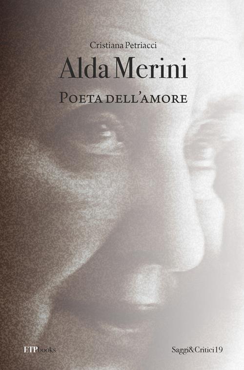 Alda Merini. Poeta dell'amore - Cristiana Petriacci - Libro ETPbooks 2022,  Saggi & critici