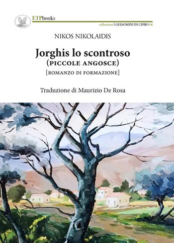 Jorghis lo scontroso (piccole angosce) - Nikos Nikolaidis - Libro ETPbooks 2022, I gelsomini di Cipro | Libraccio.it