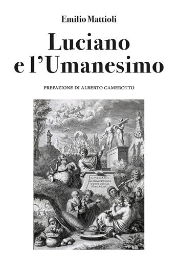 Luciano e l'umanesimo - Emilio Mattioli - Libro ETPbooks 2022, Saggi & critici | Libraccio.it