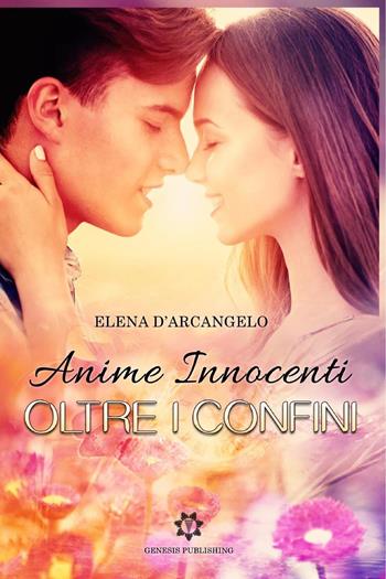 Anime innocenti. Oltre i confini - Elena D'Arcangelo - Libro Genesis Publishing 2019 | Libraccio.it