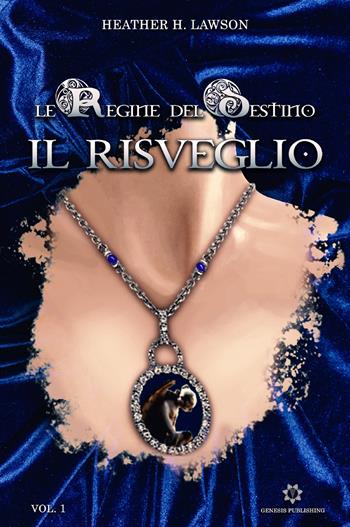 Il risveglio. Le regine del destino - Heather H. Lawson - Libro Genesis Publishing 2019 | Libraccio.it