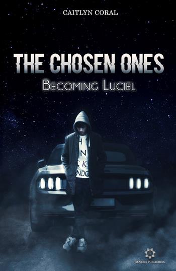 The chosen ones. Becoming Luciel - Caitlyn Coral - Libro Genesis Publishing 2019 | Libraccio.it