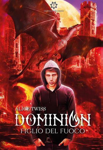 Dominion. Figlio del fuoco - Alice Twiss - Libro Genesis Publishing 2019 | Libraccio.it