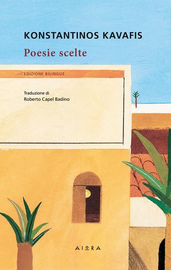 Poesie scelte - Konstantinos Kavafis - Libro Aiora 2019 | Libraccio.it