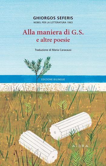 Alla maniera di G.S. e altre poesie - Giorgio Seferis - Libro Aiora 2021 | Libraccio.it
