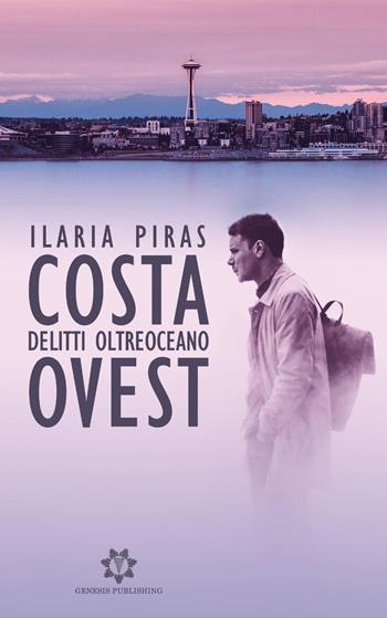 Costa Ovest. Delitti oltreoceano - Ilaria Piras - Libro Genesis Publishing 2019 | Libraccio.it