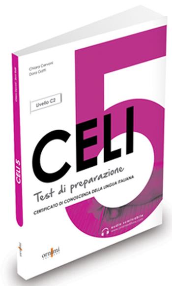 CELI 5. Test di preparazione. Con audio scaricabile - Chiara Cervoni, Dora Gatti - Libro Ornimi Editions 2022 | Libraccio.it
