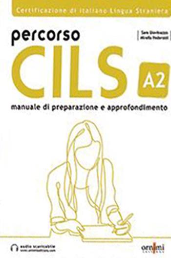 Percorso CILS A2. Test di preparazione. Con audio scaricabile - Sara Giovinazzo, Mirella Pederzoli - Libro Ornimi Editions 2023 | Libraccio.it