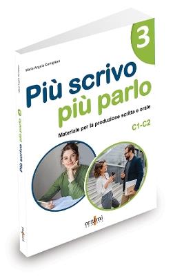 Più scrivo più parlo (C1-C2). Materiale per la produzione scritta e orale per starnieri. Vol. 3 - Maria Angela Cernigliaro - Libro Ornimi Editions 2024 | Libraccio.it