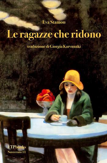 Le ragazze che ridono - Eva Stamou - Libro ETPbooks 2023, Novecento | Libraccio.it