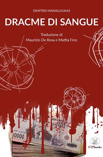 Dracme di sangue - Dimitris Mamaloukas - Libro ETPbooks 2023, Le rose nere | Libraccio.it