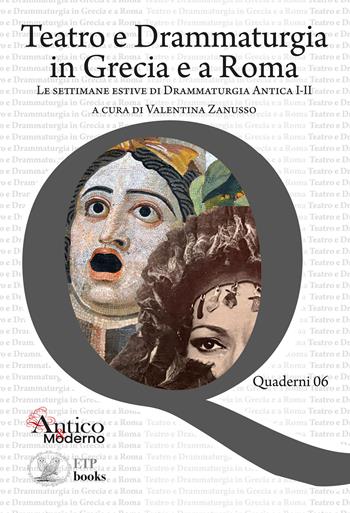 Teatro e drammaturgia in Grecia e a Roma - Valentina Zanusso - Libro ETPbooks 2023, Quaderni AICC | Libraccio.it