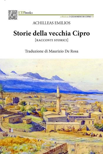 Storie della vecchia Cipro [racconti storici] - Achilleas Emilios - Libro ETPbooks 2024, I gelsomini di Cipro | Libraccio.it