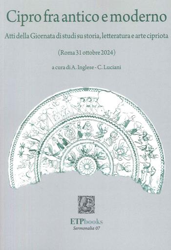 Cipro fra antico e moderno. Atti della giornata di studi su storia, letteratura e arte cipriota (Roma 31 Ottobre 2024) - A. Inglese, C. Luciani - Libro ETPbooks 2025 | Libraccio.it