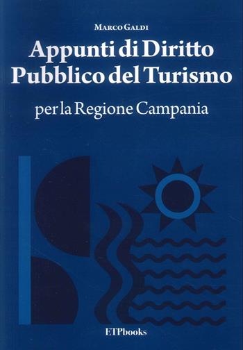 Appunti di diritto pubblico del turismo per la Regione Campania - Marco Galdi - Libro ETPbooks 2025 | Libraccio.it