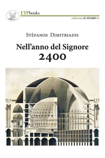 Nell'anno del Signore 2400 - Stefanos Dimitriadis - Libro ETPbooks 2018, Il Faliro | Libraccio.it