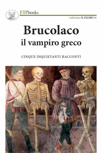 Brucolaco il vampiro greco  - Libro ETPbooks 2018, Il Faliro | Libraccio.it