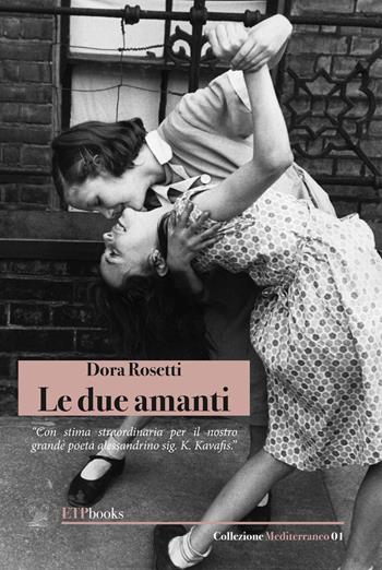 Le due amanti - Dora Rosetti - Libro ETPbooks 2018, Novecento | Libraccio.it