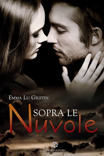 Sopra le nuvole - Emma Lu Griffin - Libro Genesis Publishing 2019 | Libraccio.it