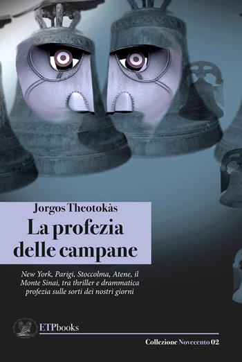 La profezia delle campane - Jorgos Theotokàs - Libro ETPbooks 2018, Novecento | Libraccio.it