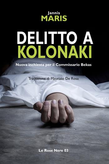 Delitto a Kolonaki - Ghiannis Marìs - Libro ETPbooks 2018, Le rose nere | Libraccio.it