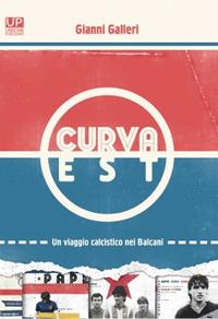 Curva Est - Gianni Galleri - Libro Urbone Publishing 2018 | Libraccio.it